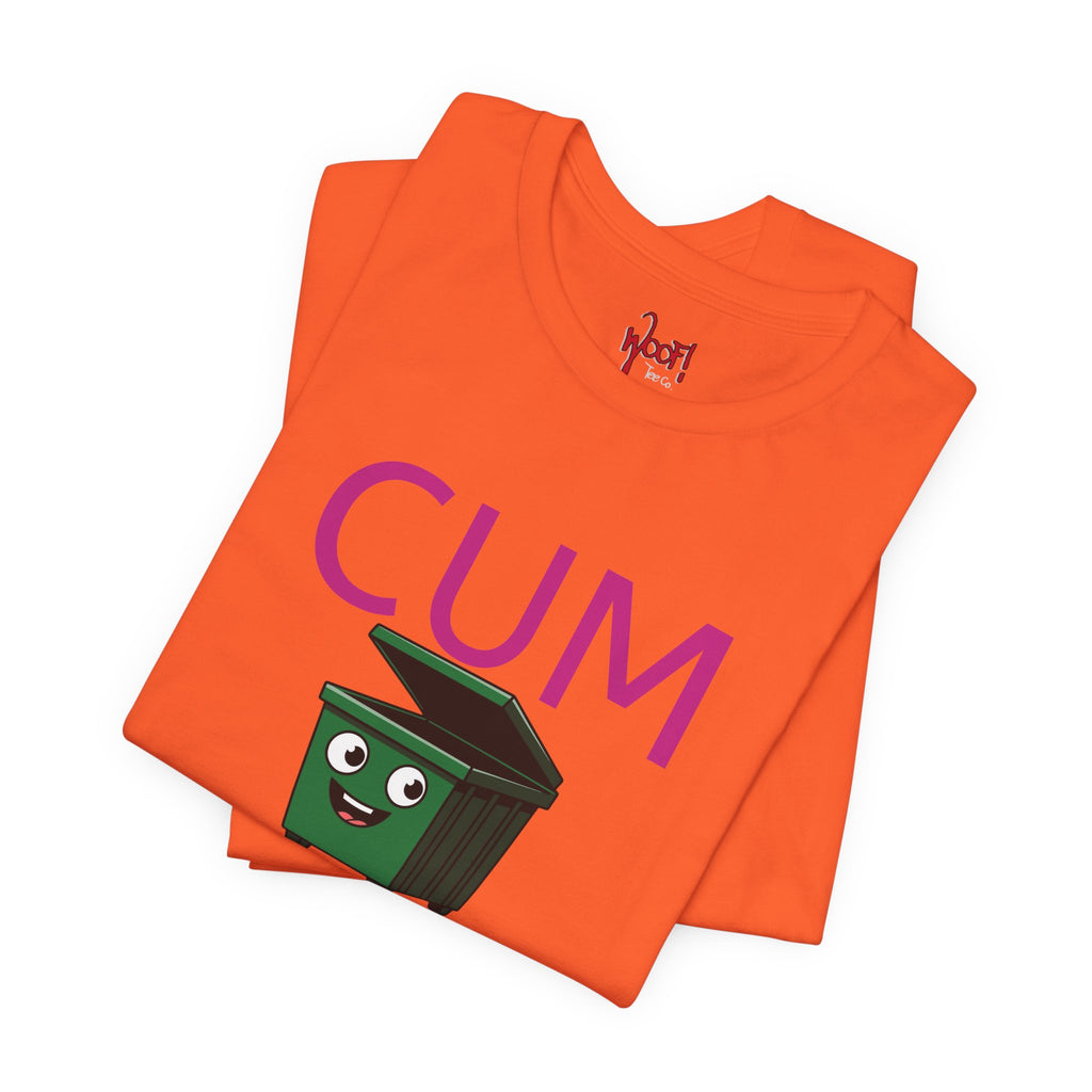Cum Dumpster. T-Shirt