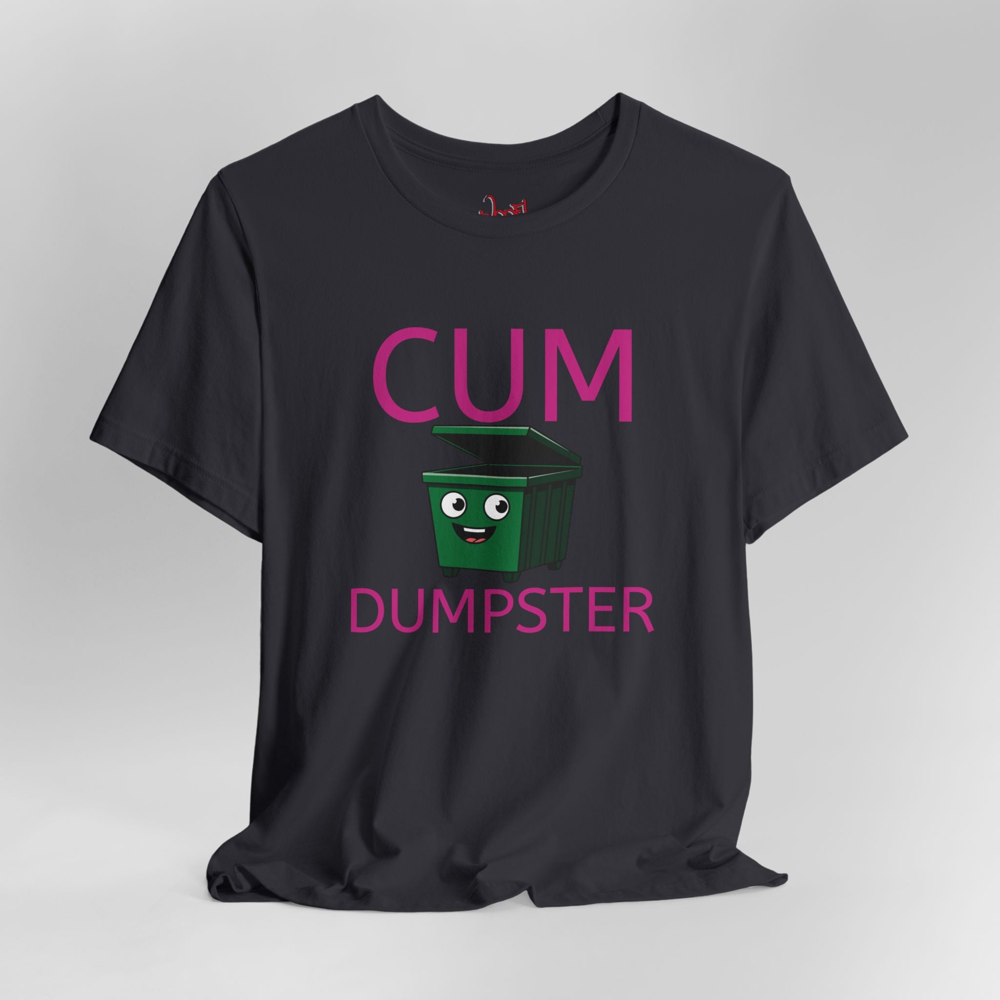 Cum Dumpster. T-Shirt
