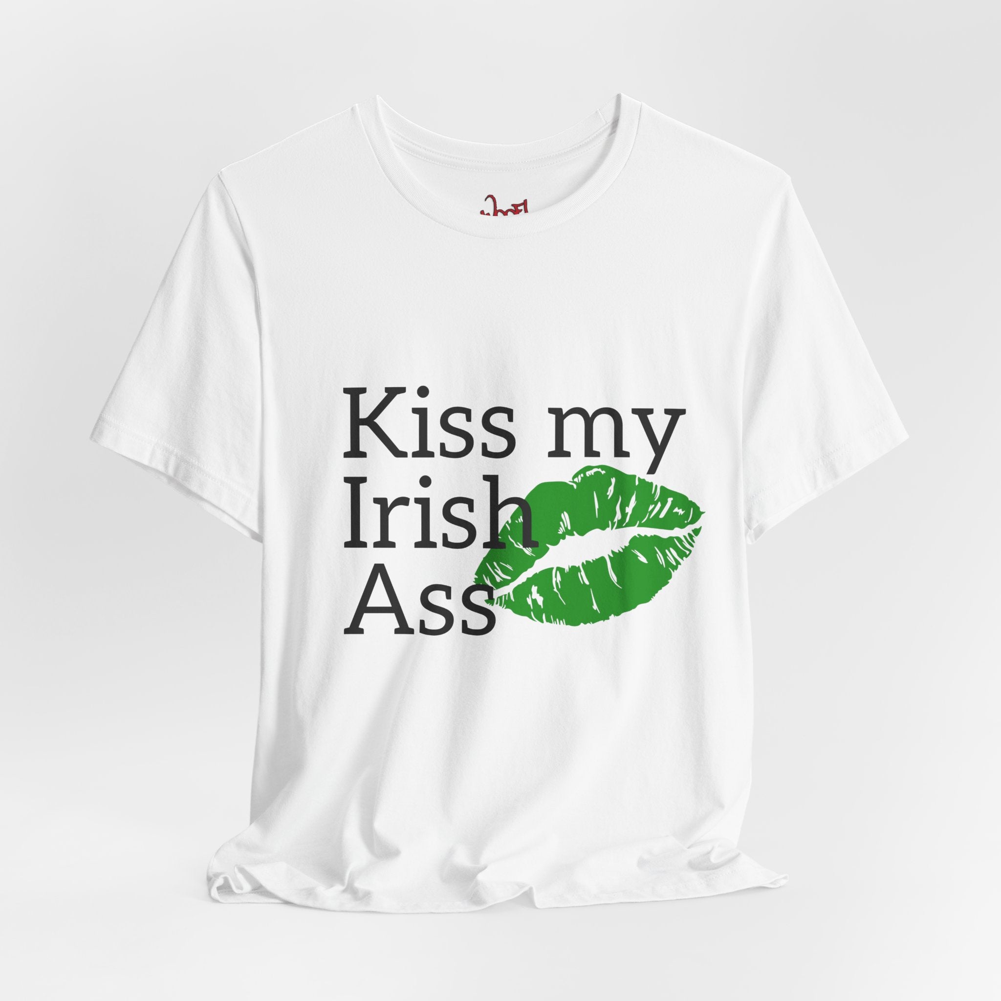Irish A**. T-Shirt