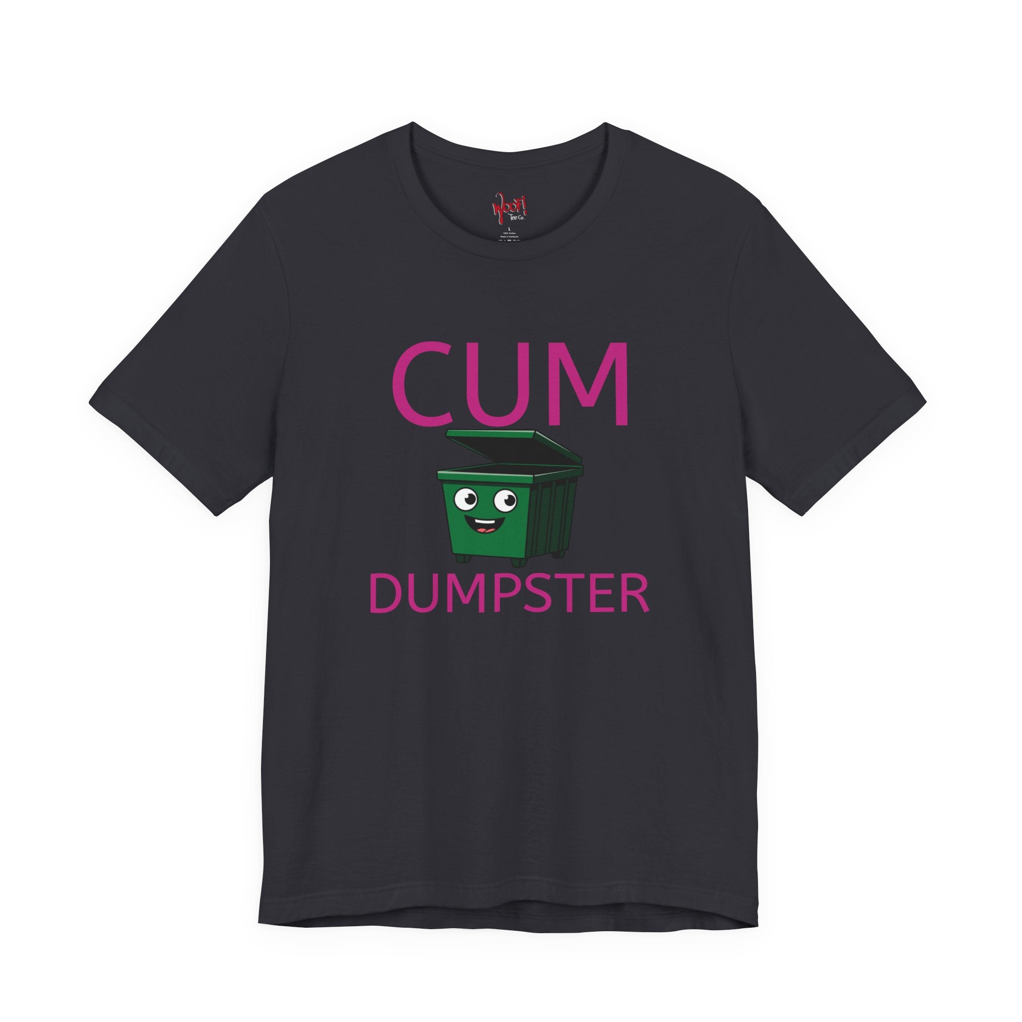Cum Dumpster. T-Shirt