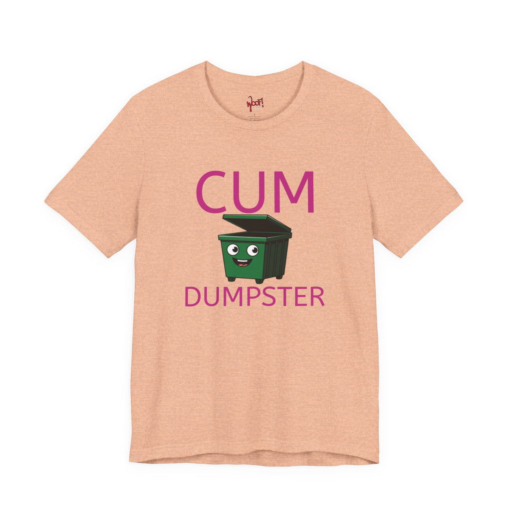 Cum Dumpster. T-Shirt