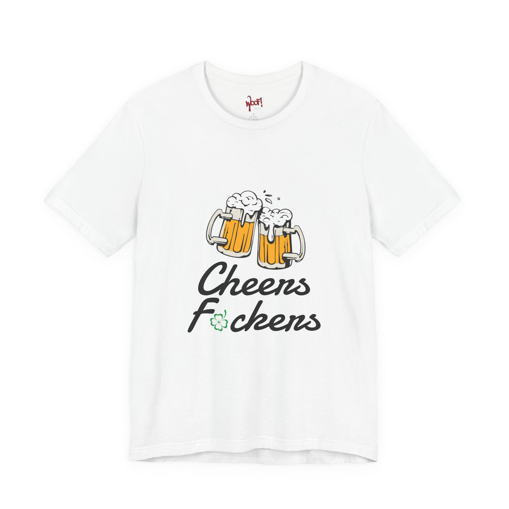 Cheers F**. T-Shirt