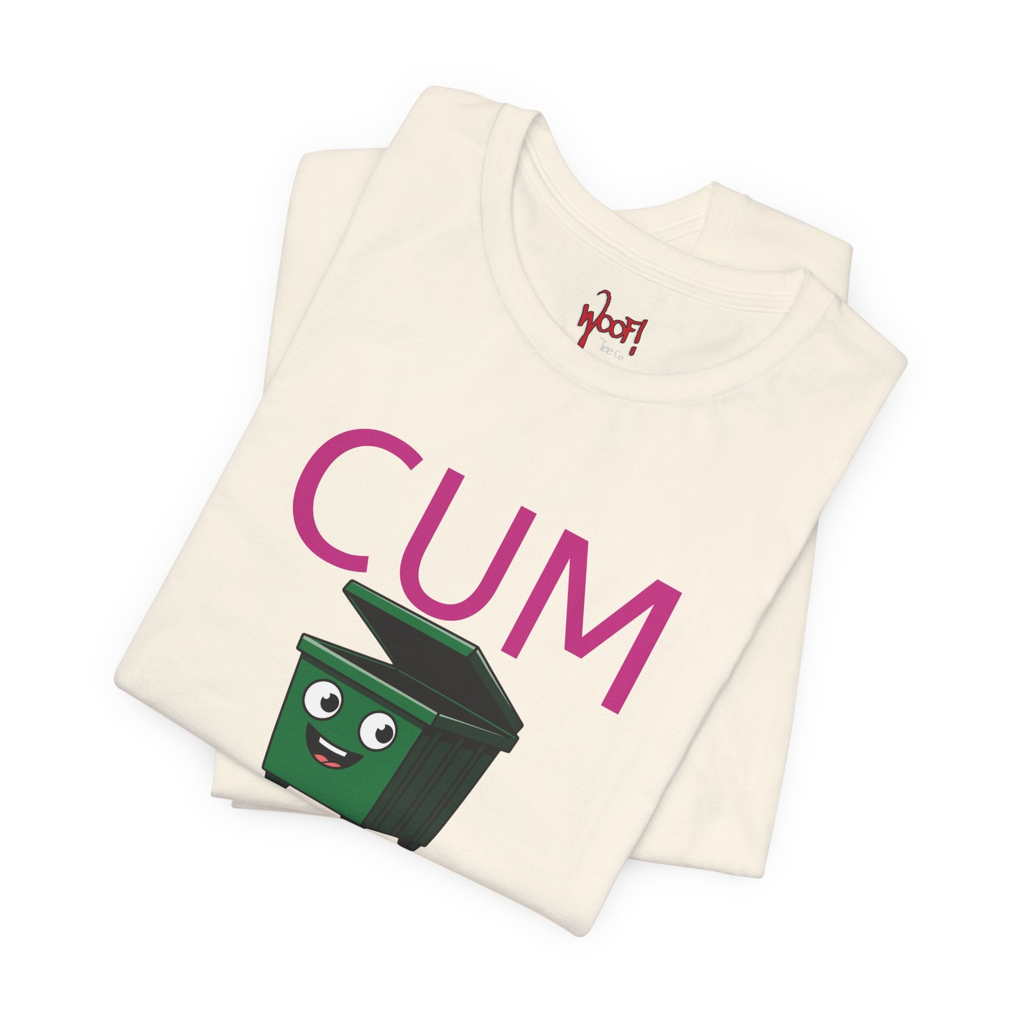 Cum Dumpster. T-Shirt