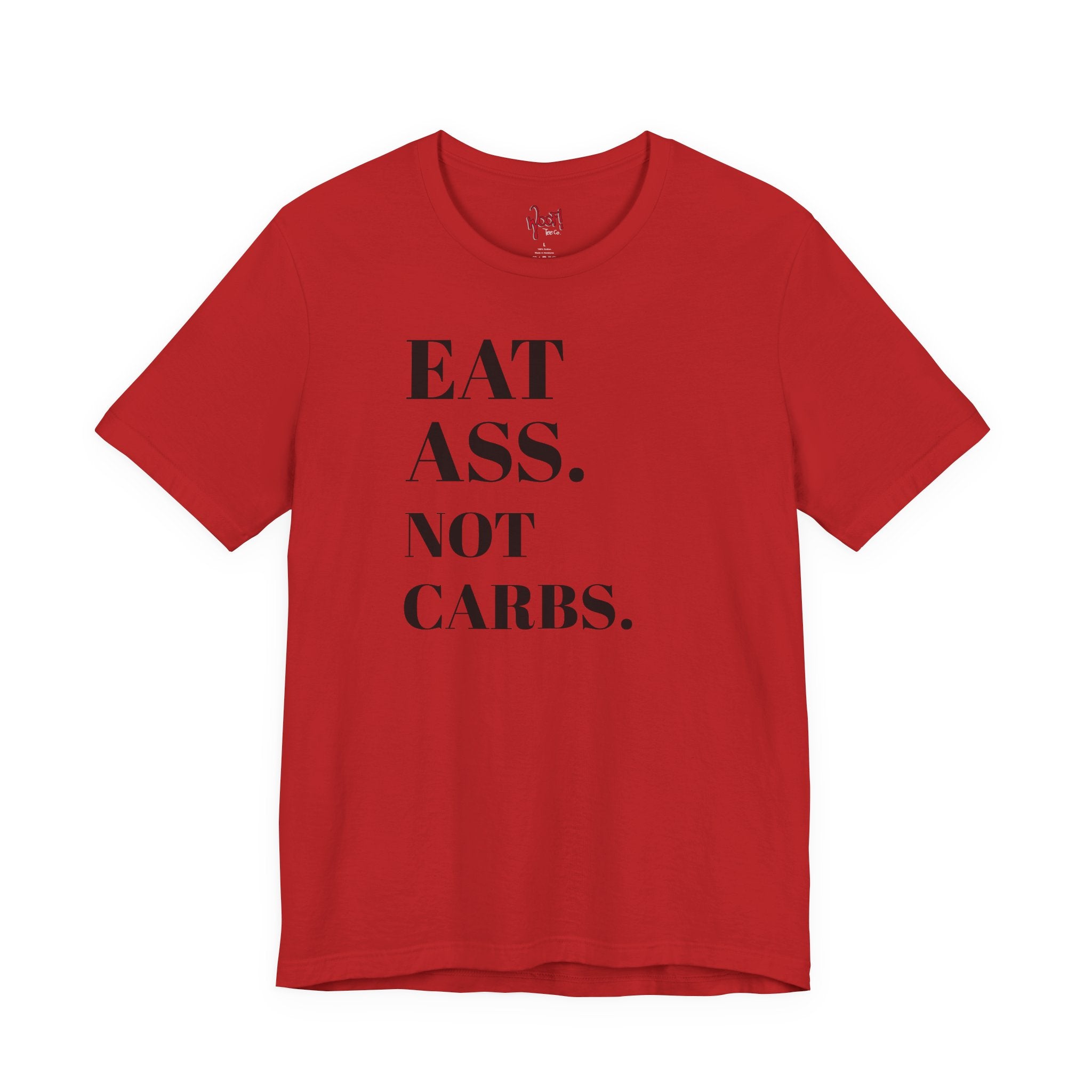 Eat A**. T-Shirt