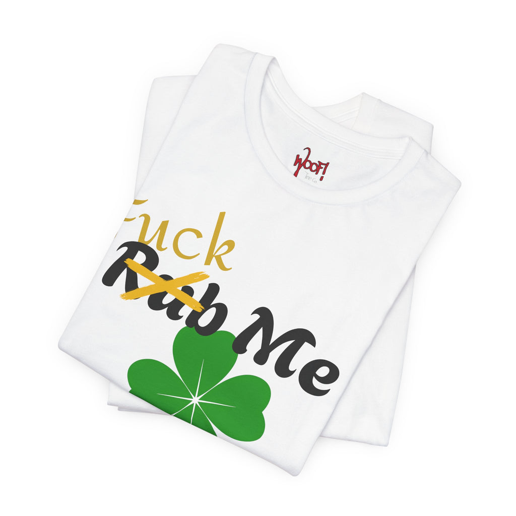 Rub Me For Luck. T-Shirt