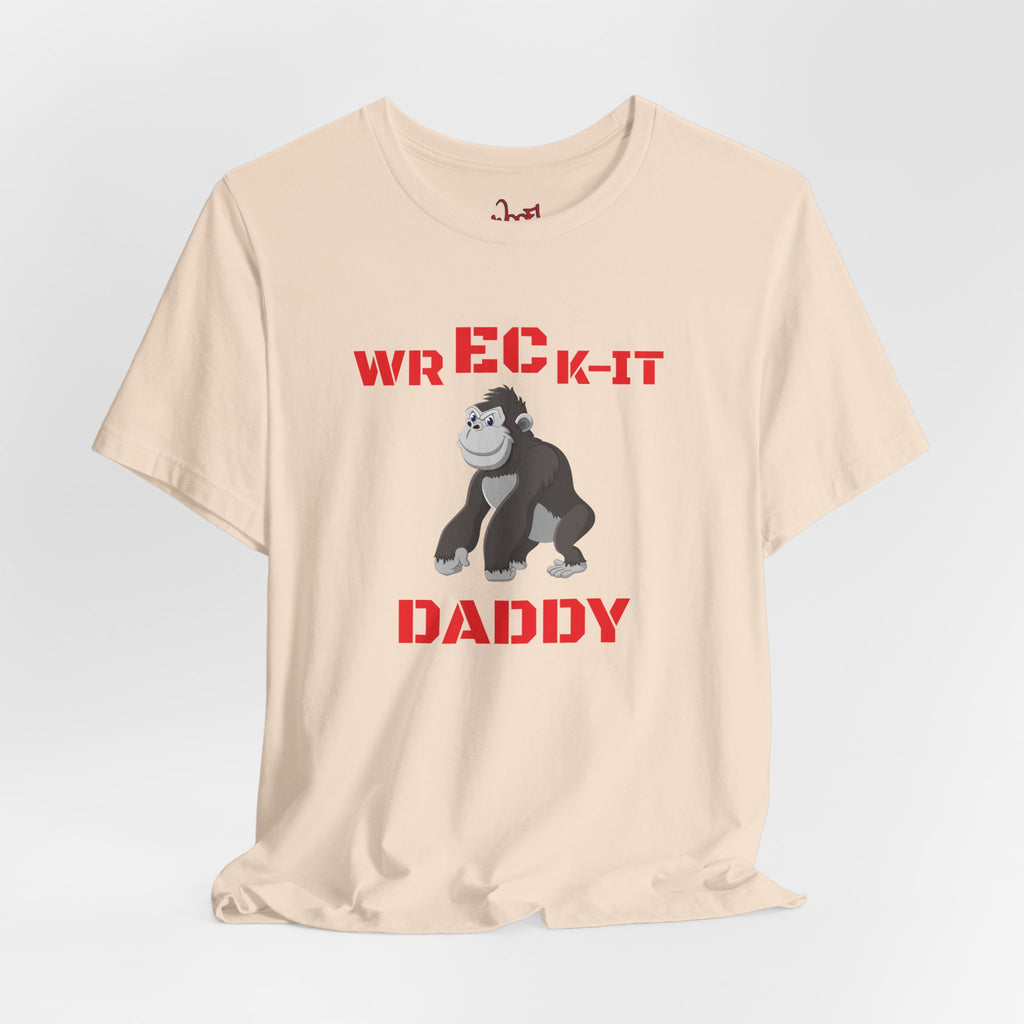 Wreck It Daddy. T-Shirt