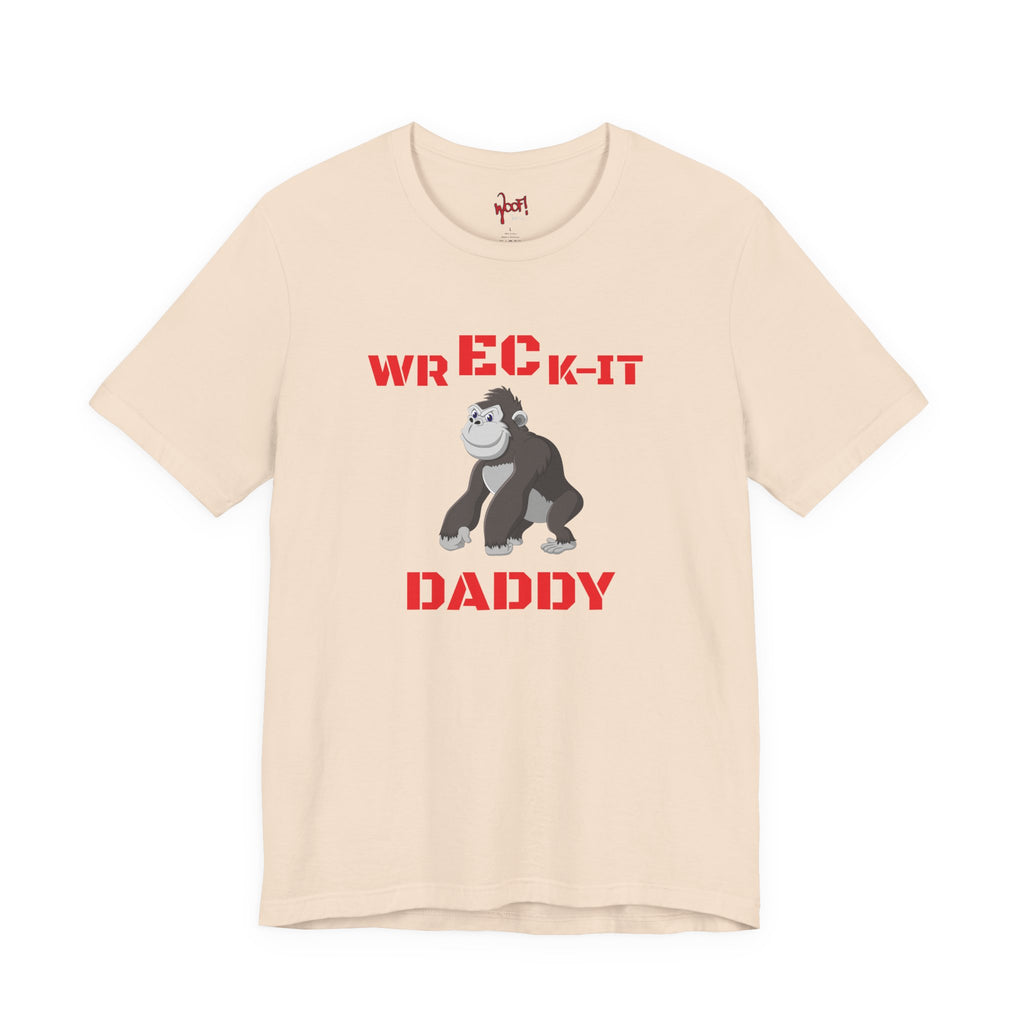 Wreck It Daddy. T-Shirt