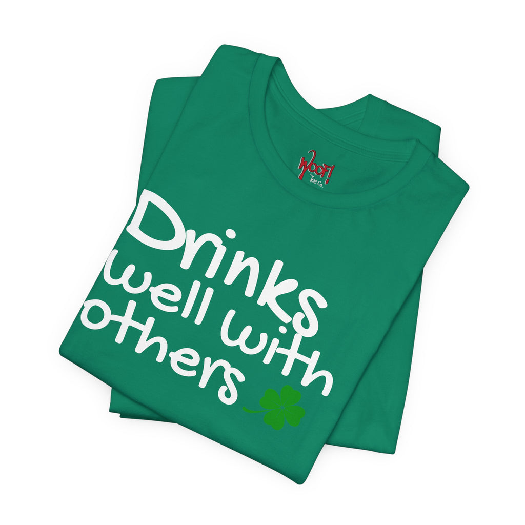Drinks Well With Others. T-Shirt