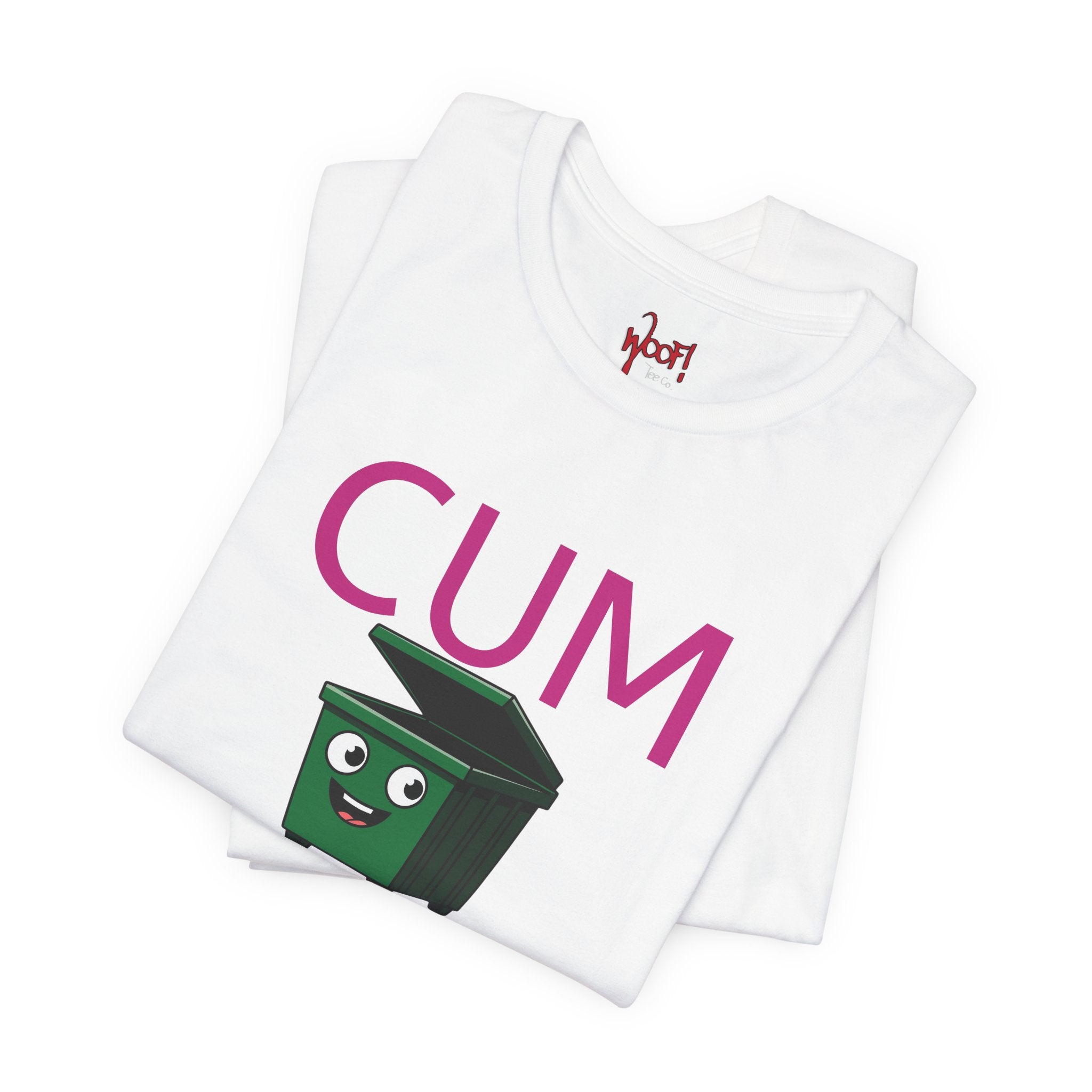 Cum Dumpster. T-Shirt