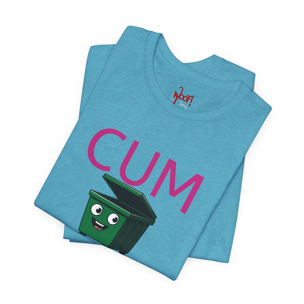 Cum Dumpster. T-Shirt