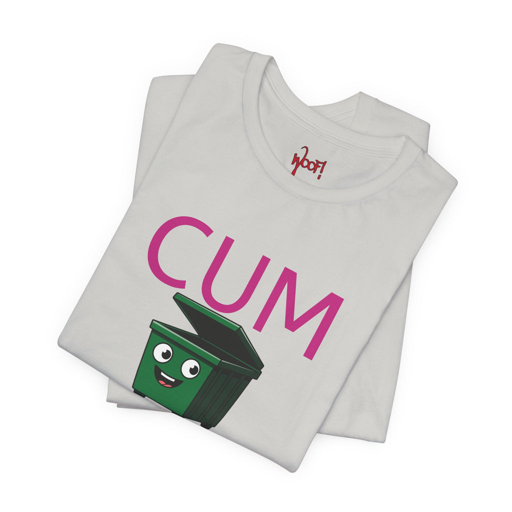 Cum Dumpster. T-Shirt