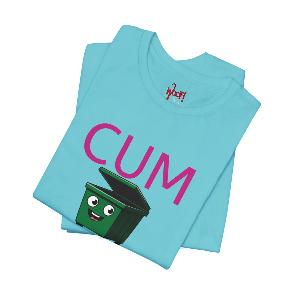 Cum Dumpster. T-Shirt
