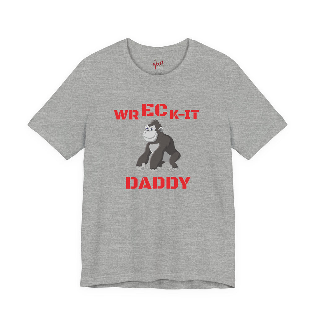 Wreck It Daddy. T-Shirt