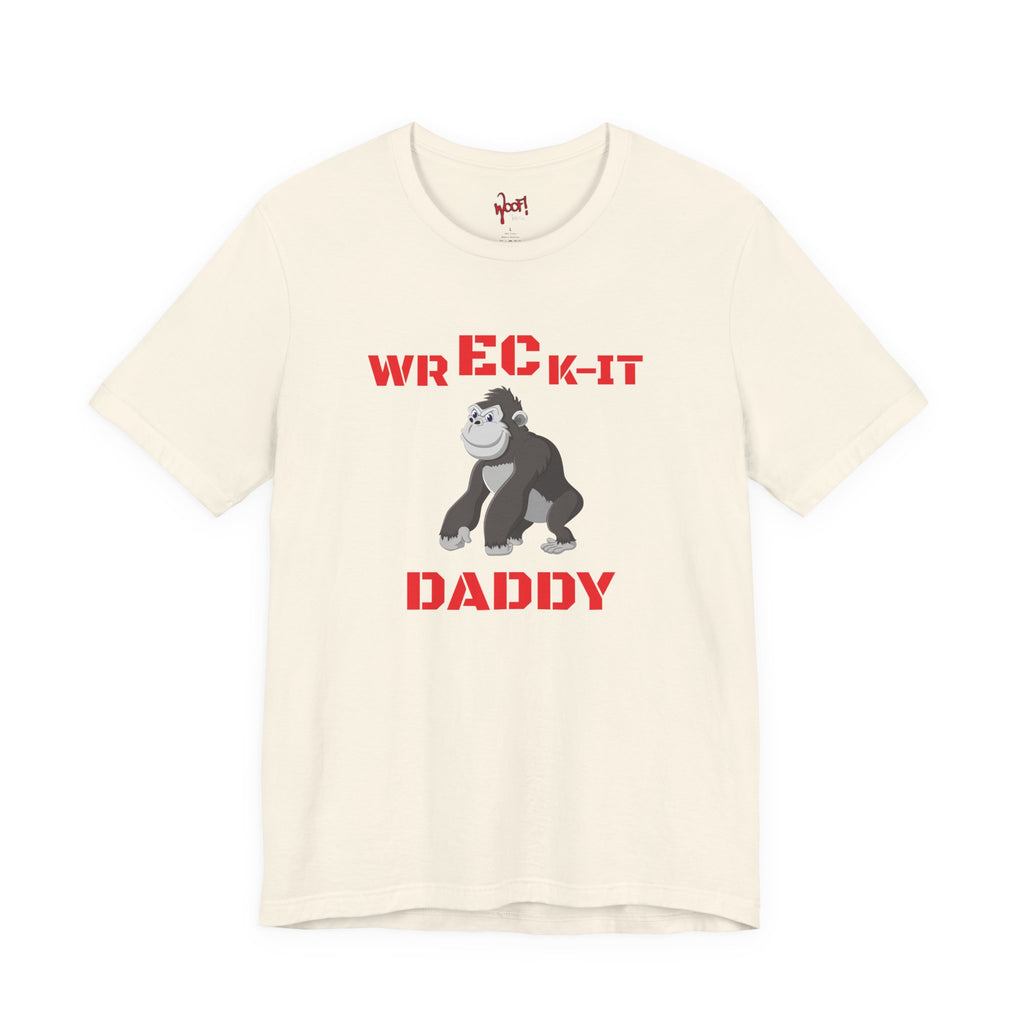 Wreck It Daddy. T-Shirt
