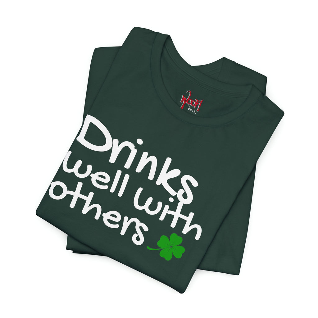 Drinks Well With Others. T-Shirt
