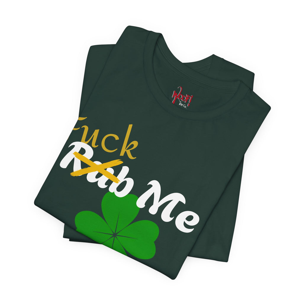 Rub Me For Luck. T-Shirt