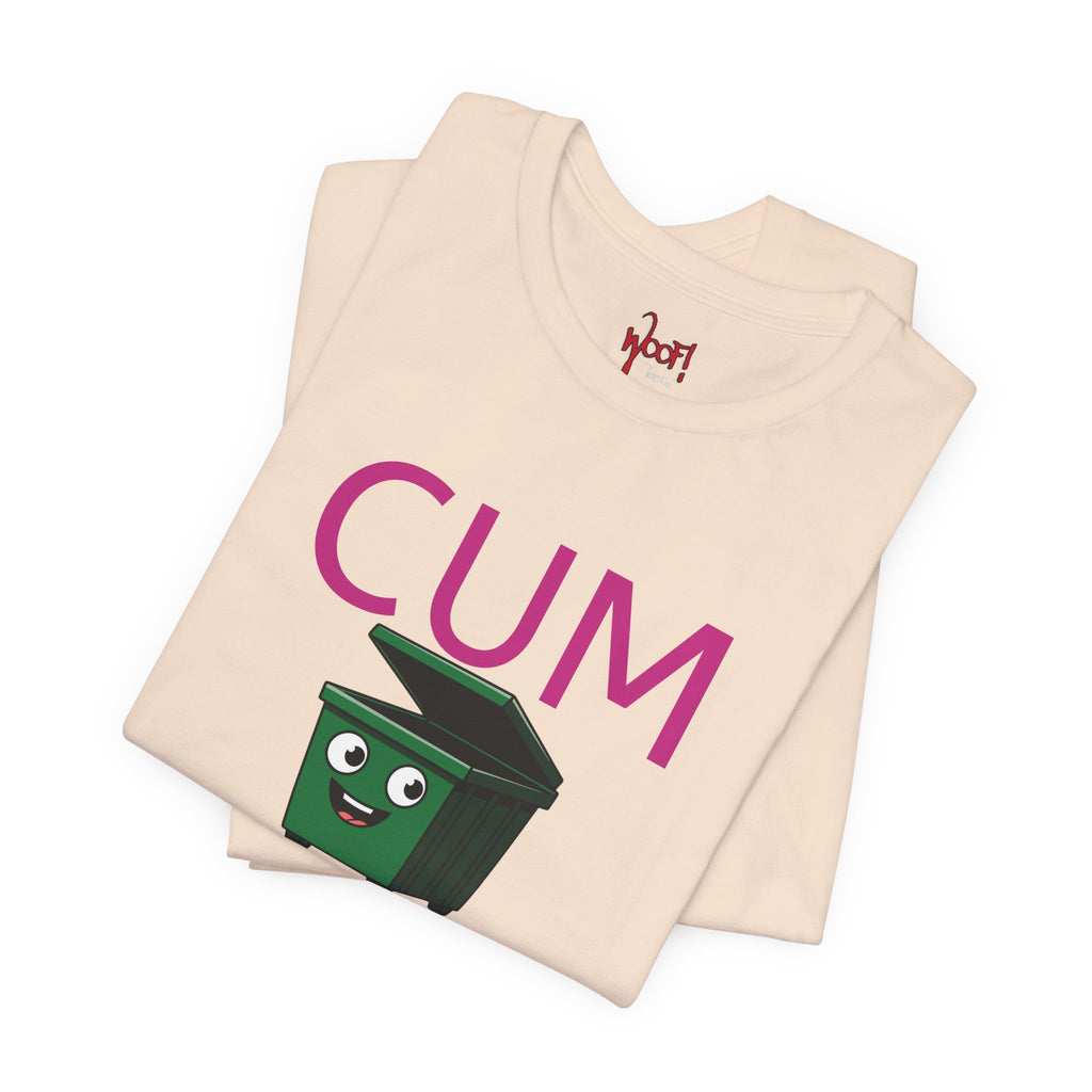 Cum Dumpster. T-Shirt