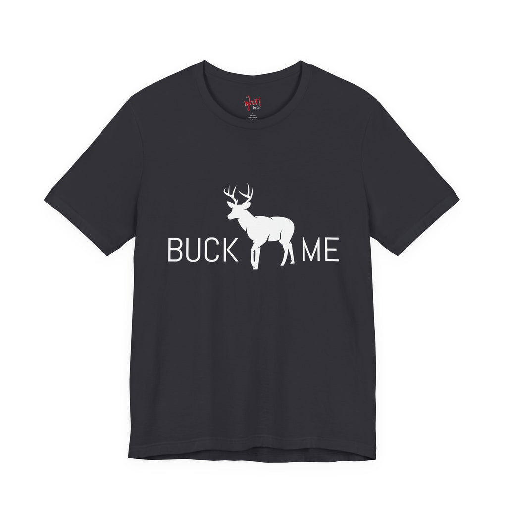 Buck Me. T-Shirt
