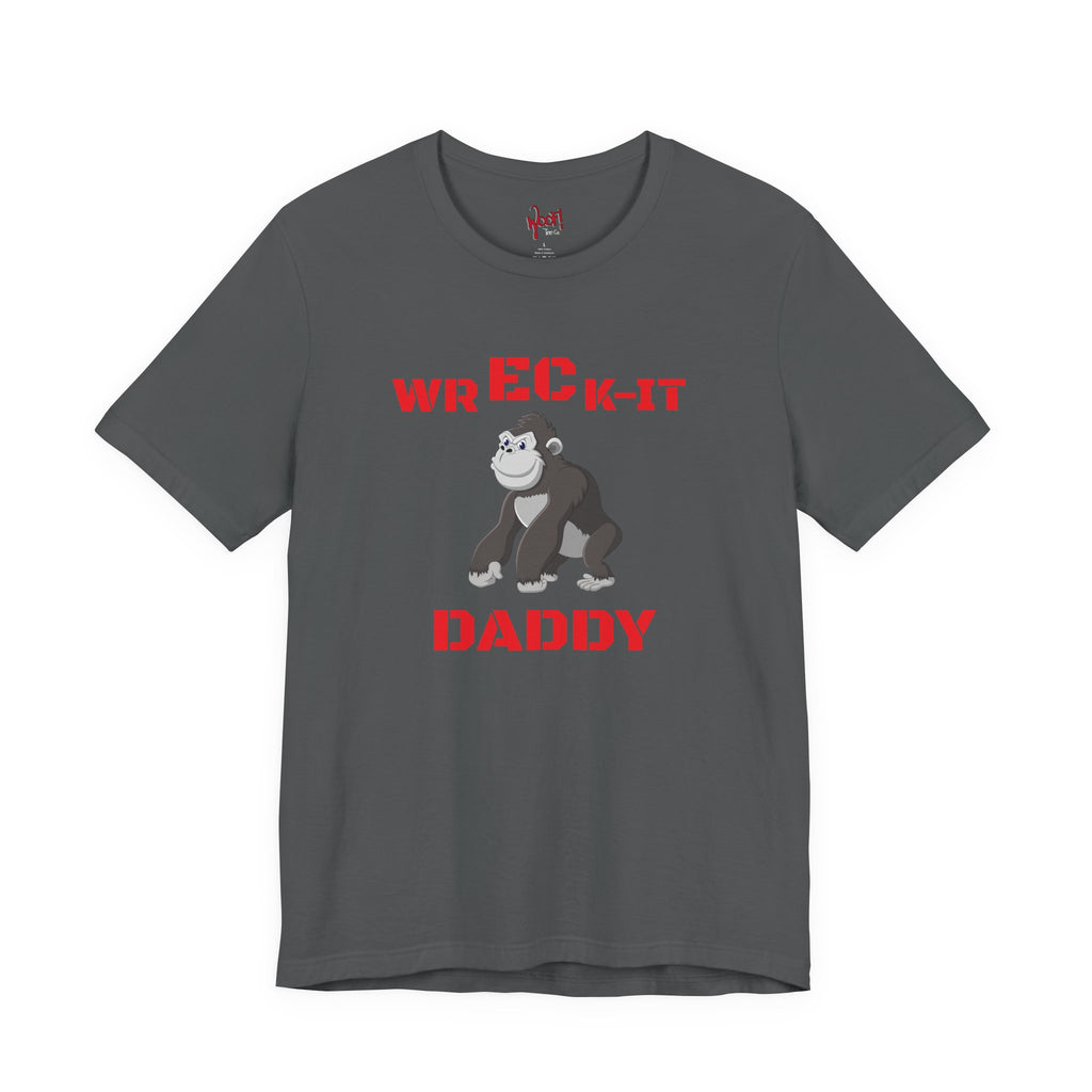 Wreck It Daddy. T-Shirt