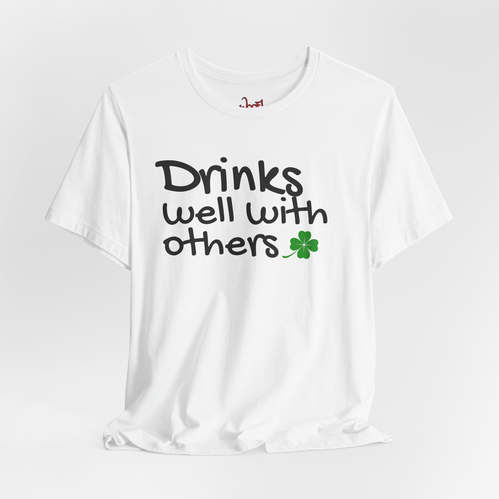 Drinks Well With Others. T-Shirt