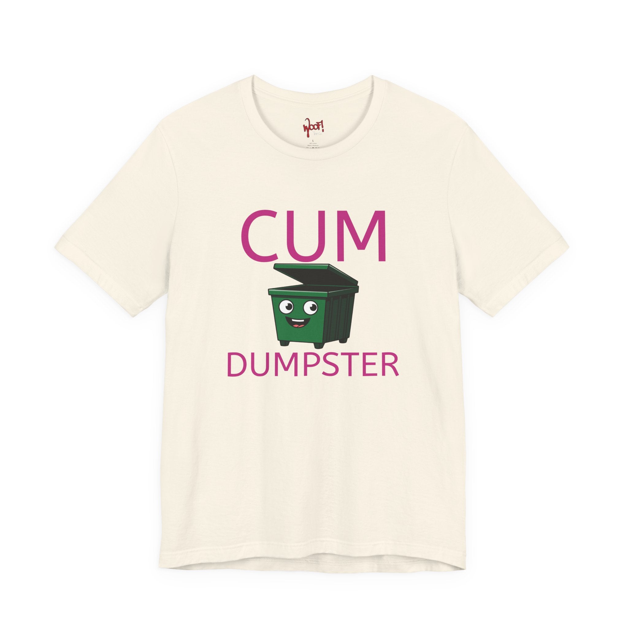 Cum Dumpster. T-Shirt