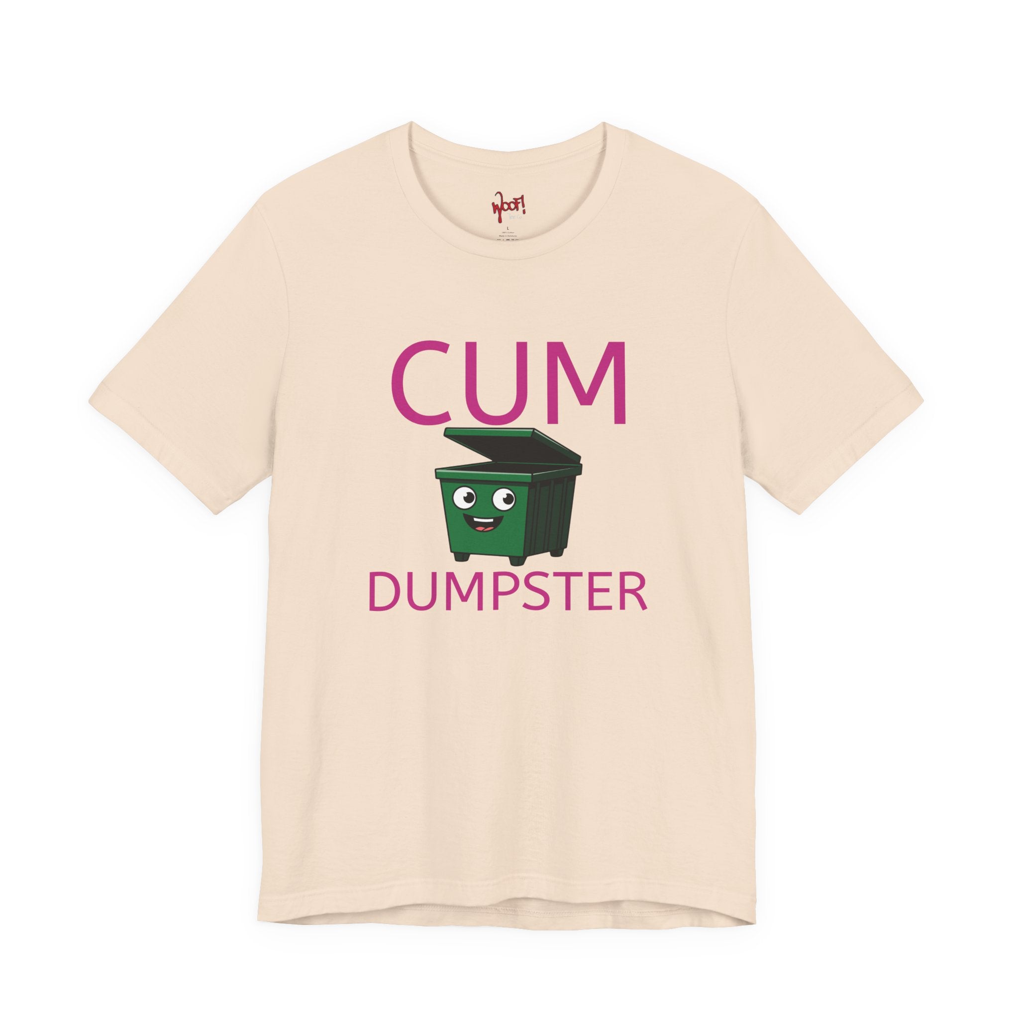 Cum Dumpster. T-Shirt