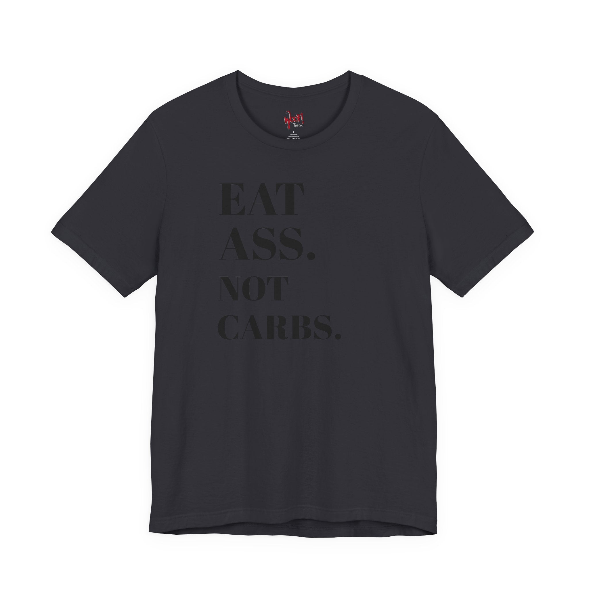 Eat A**. T-Shirt