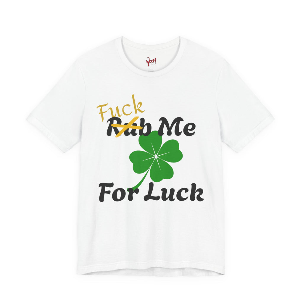 Rub Me For Luck. T-Shirt