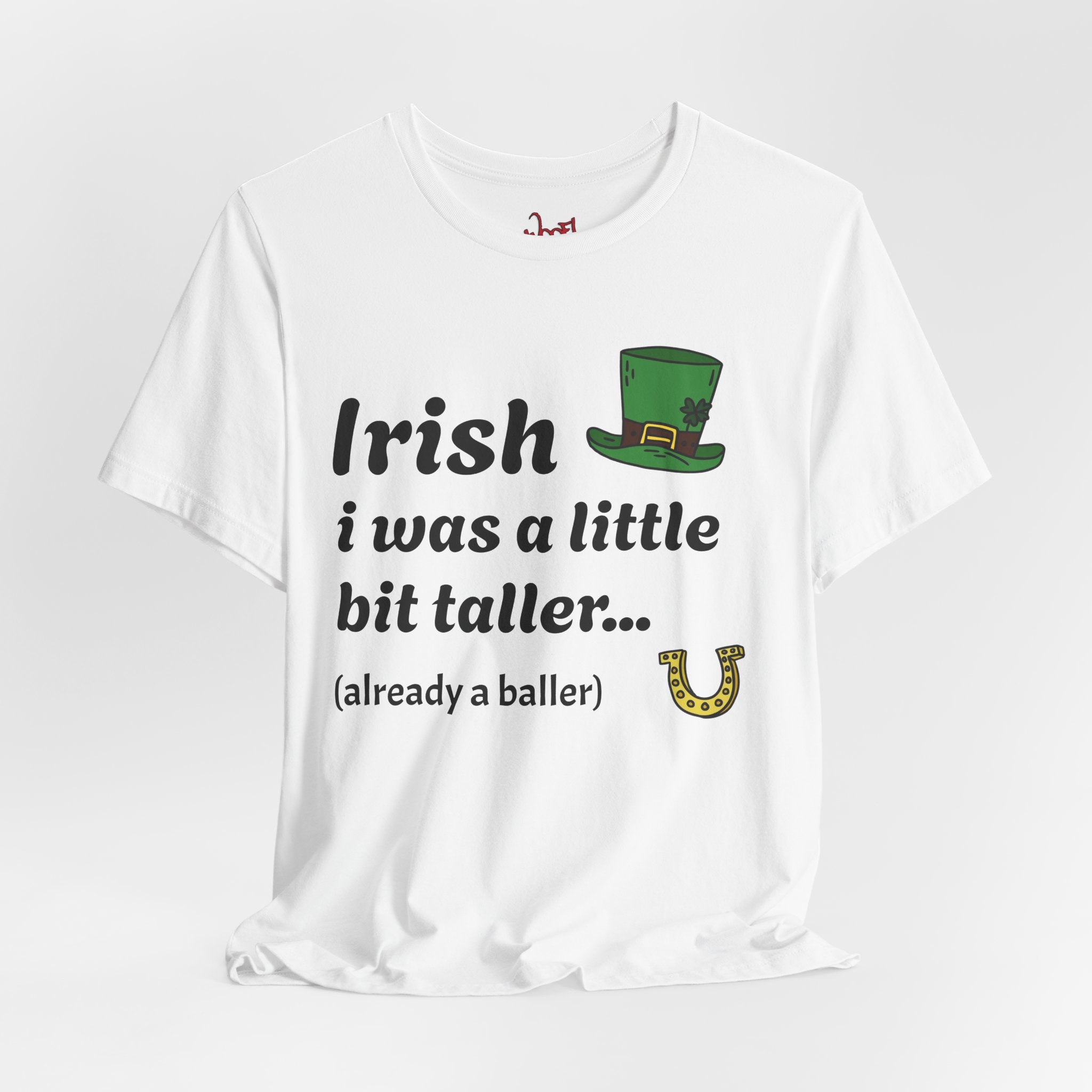 Irish I Was Taller. T-Shirt
