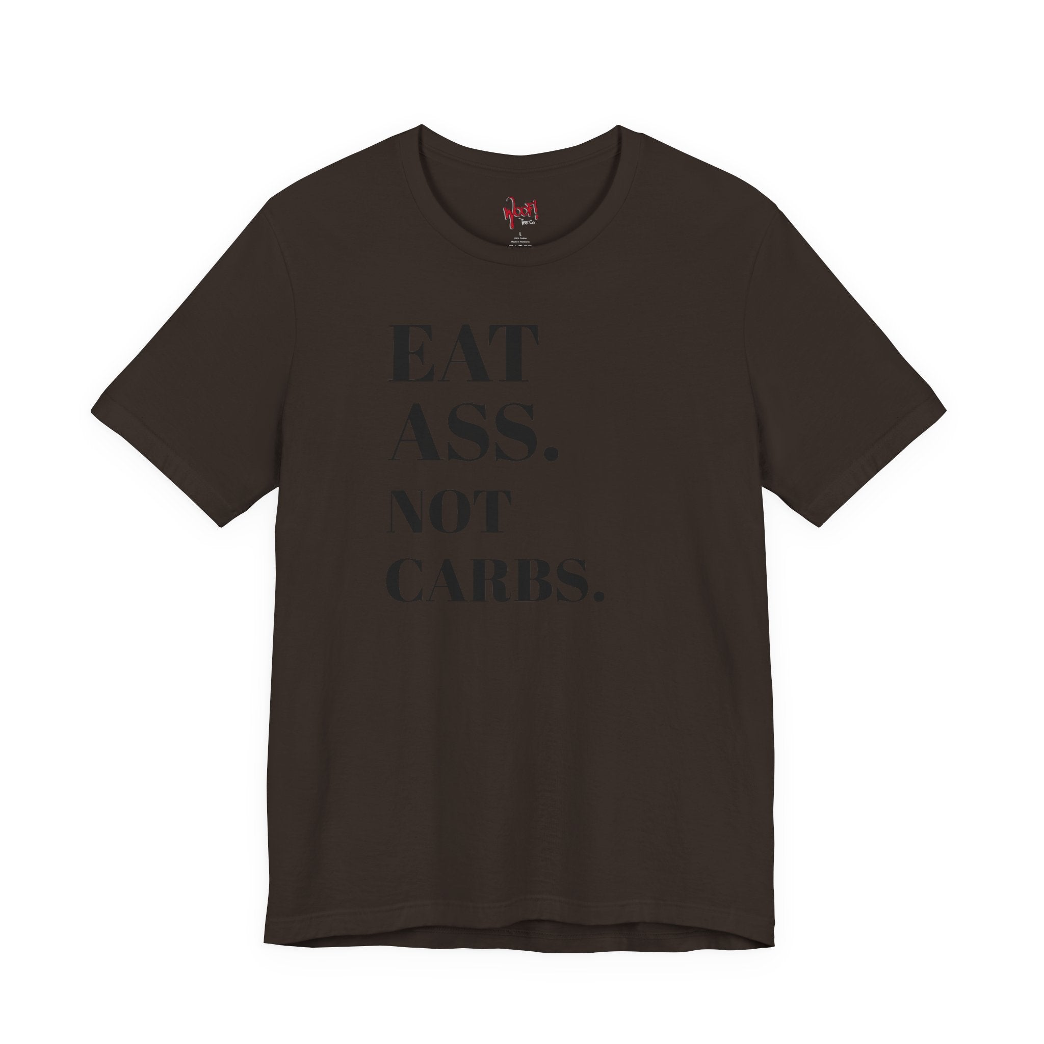 Eat A**. T-Shirt