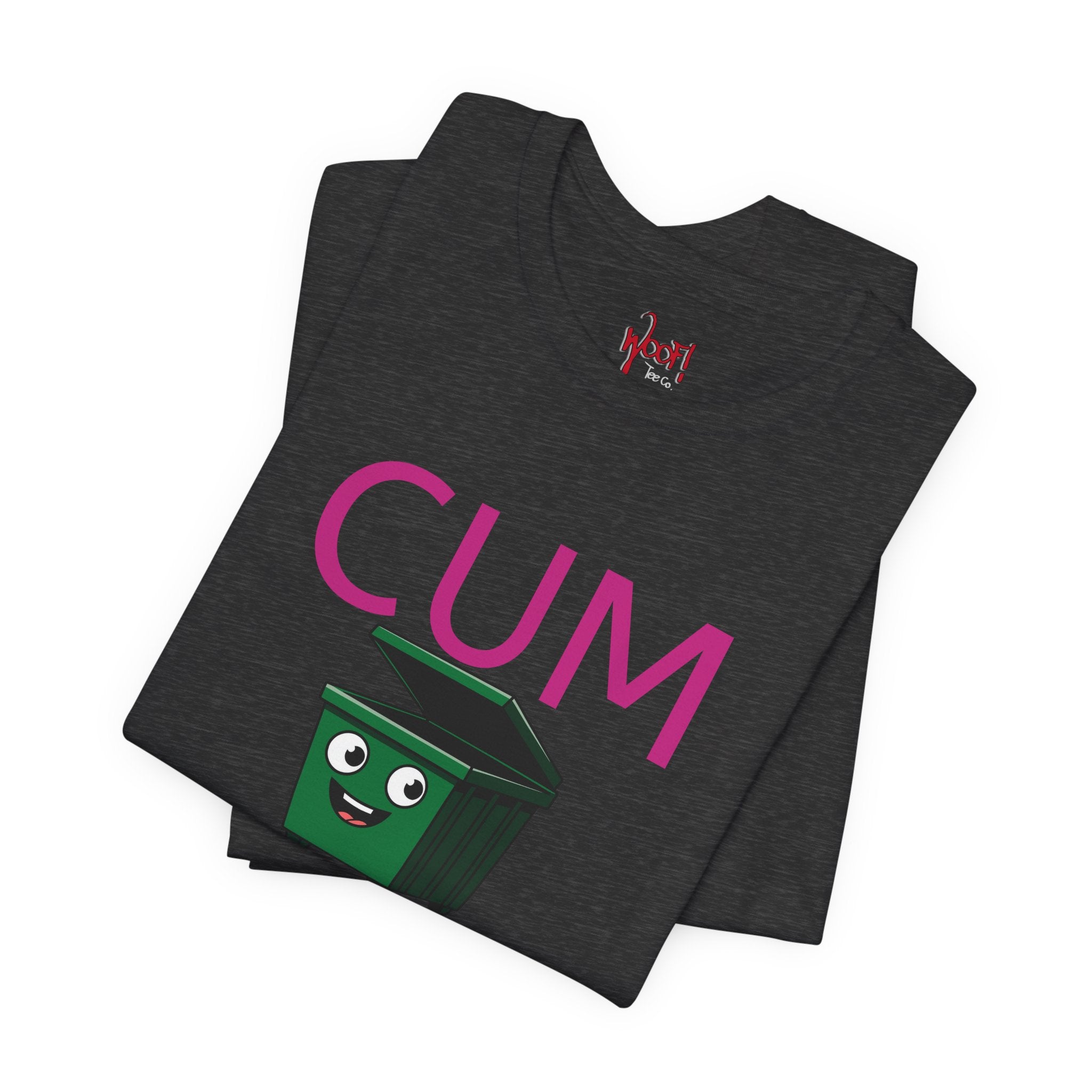 Cum Dumpster. T-Shirt