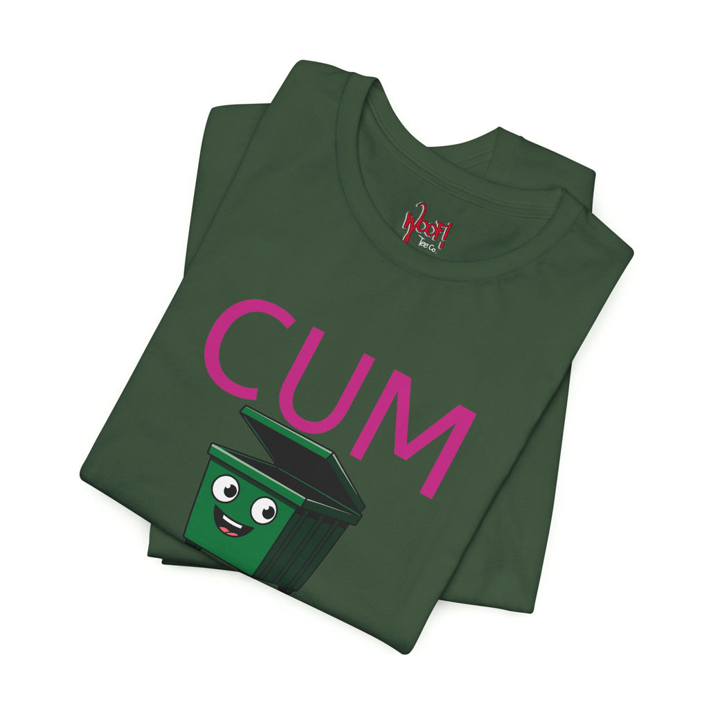 Cum Dumpster. T-Shirt