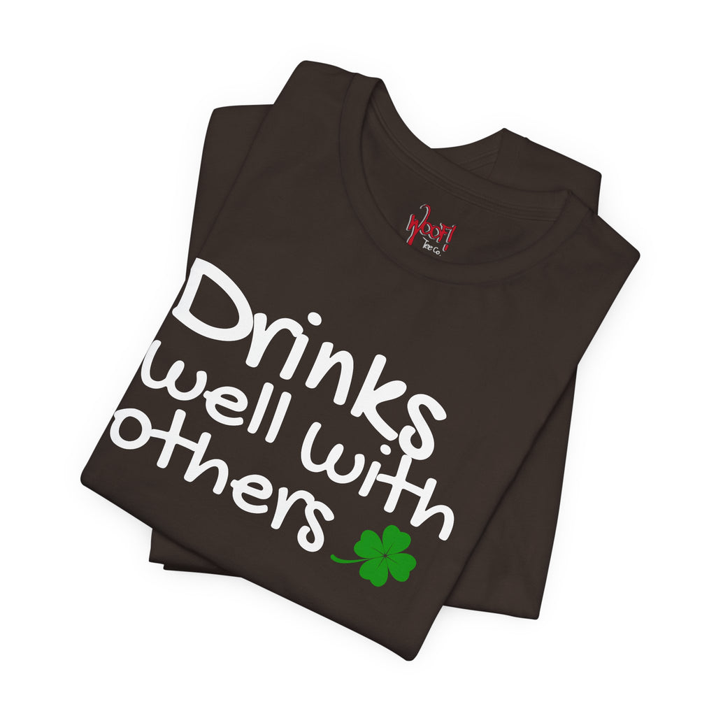 Drinks Well With Others. T-Shirt