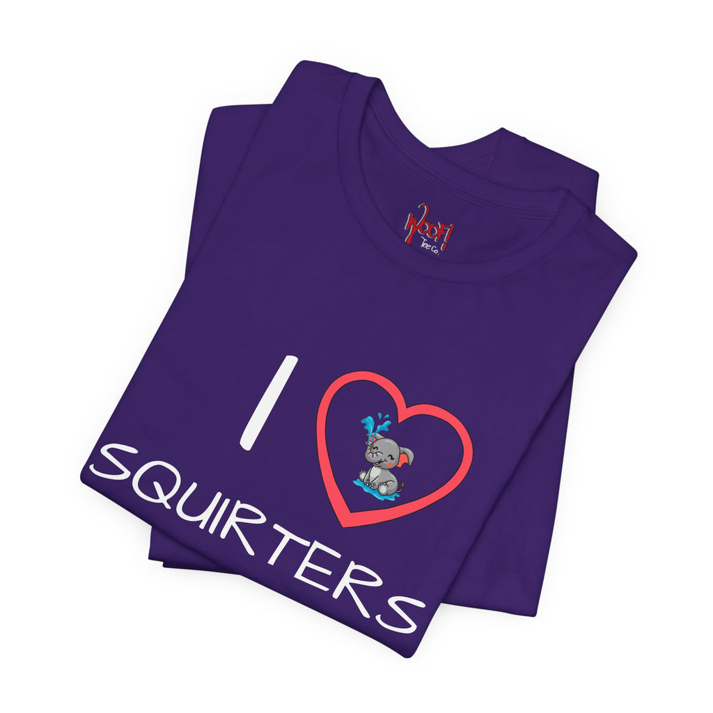 I Love Squirters. T-Shirt