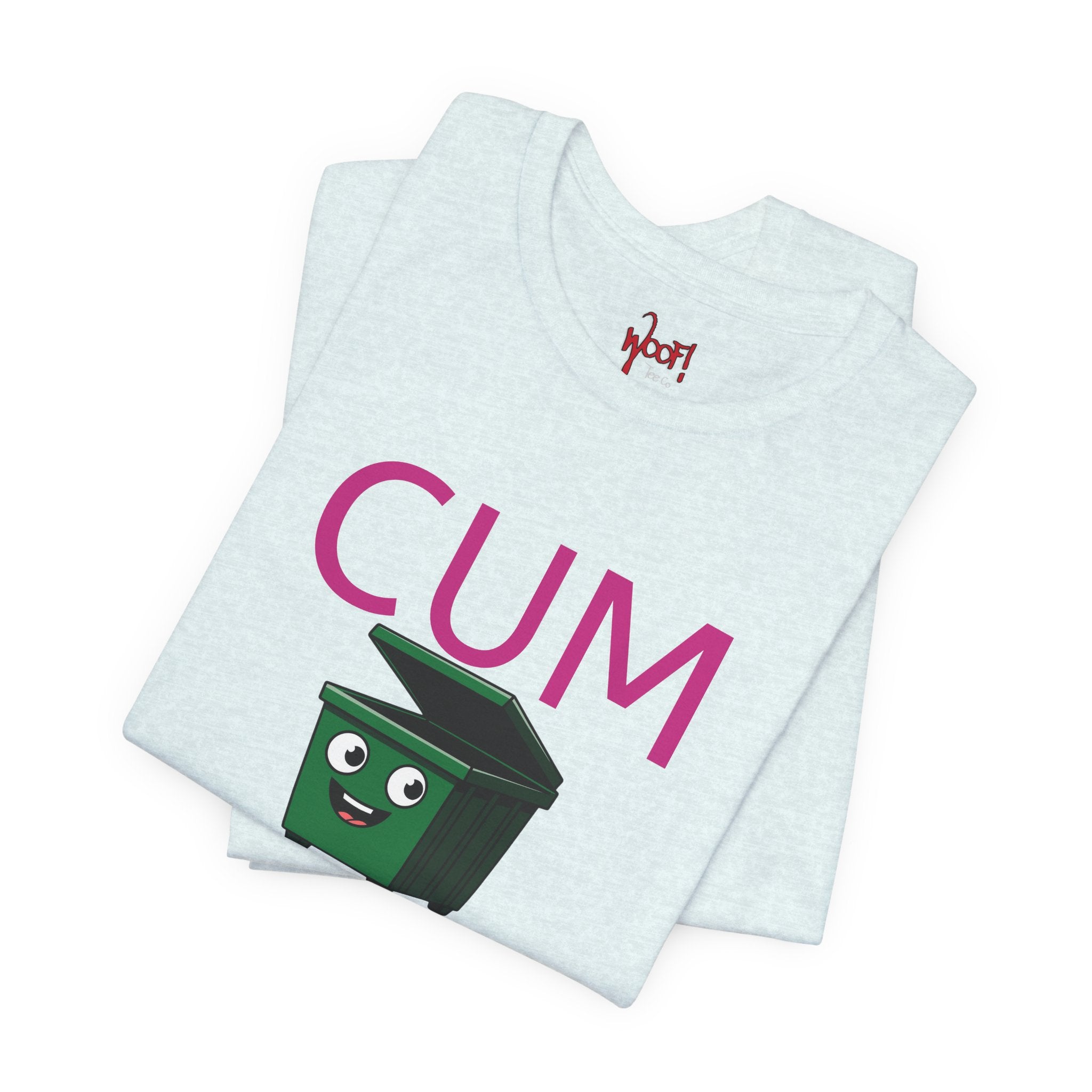 Cum Dumpster. T-Shirt