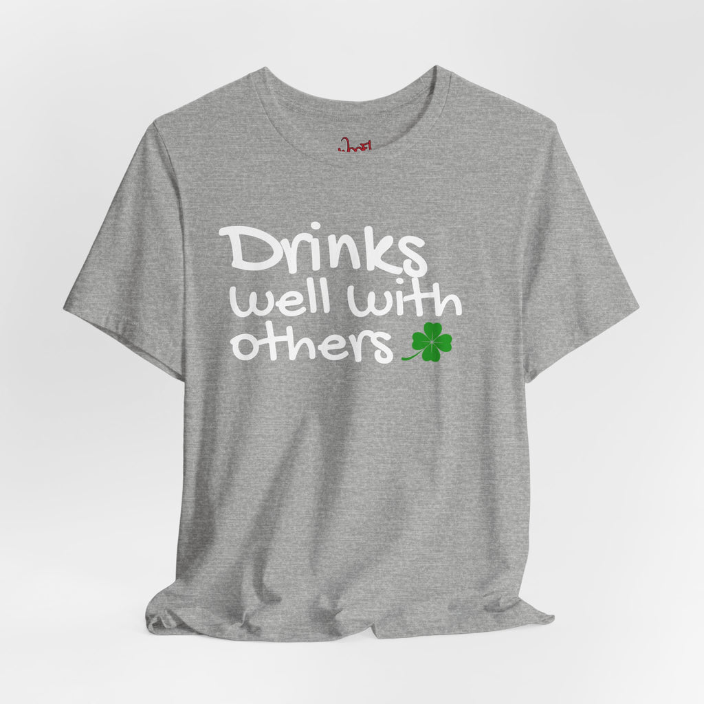 Drinks Well With Others. T-Shirt