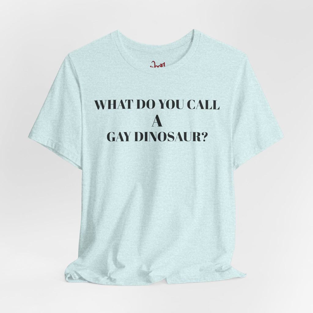 Gay Dinosaur. T-Shirt