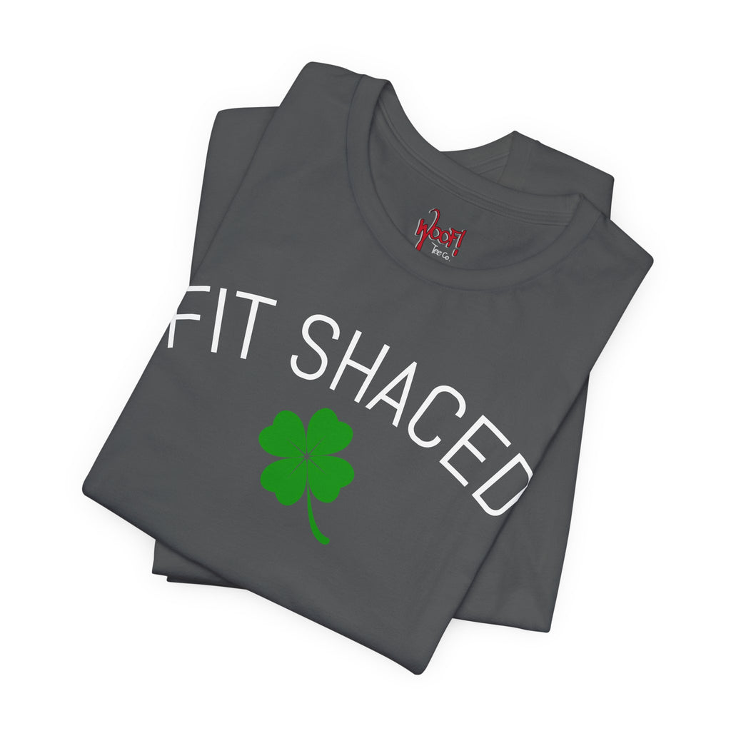 Fit Shaced. T-Shirt