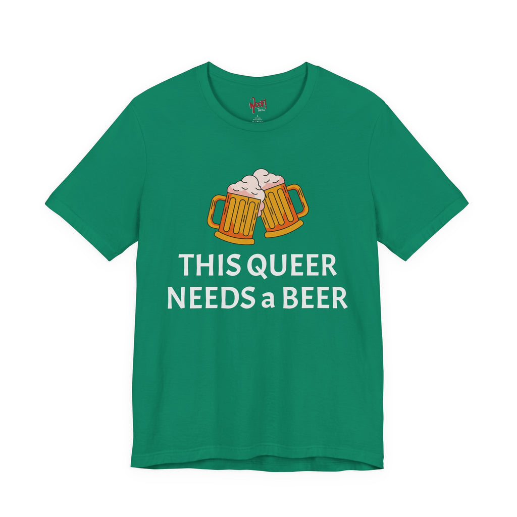 Need Beer. T-Shirt