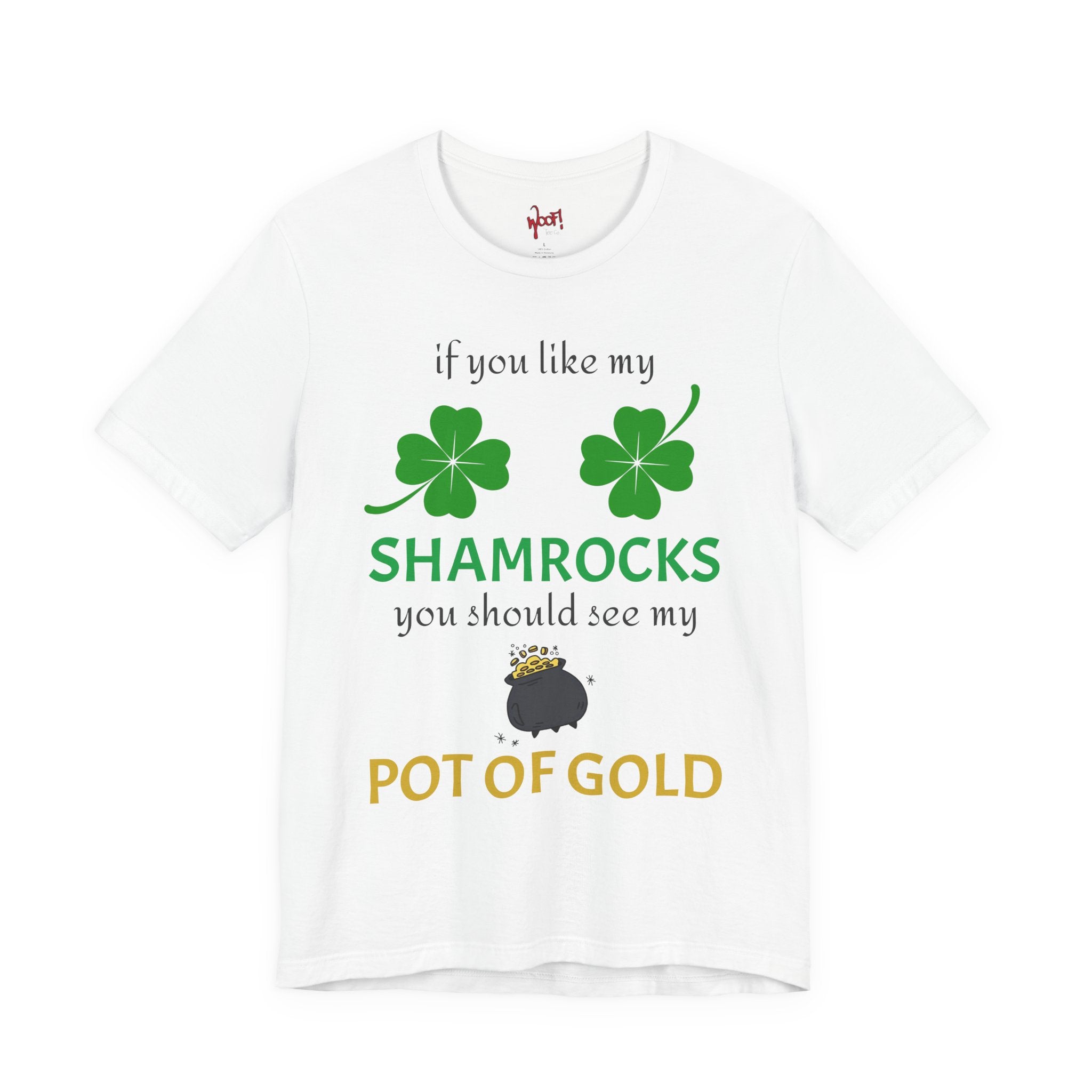 Like My Shamrocks. T-Shirt