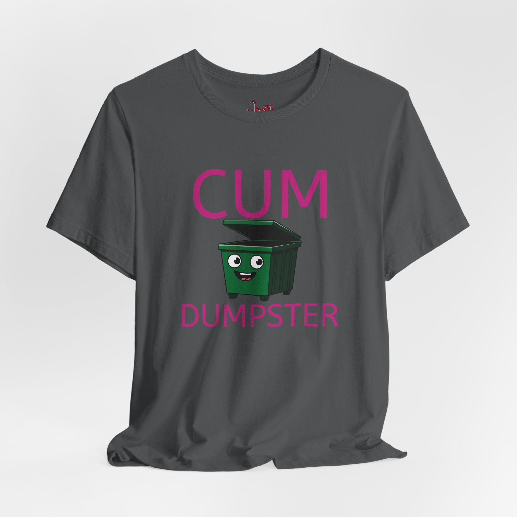 Cum Dumpster. T-Shirt
