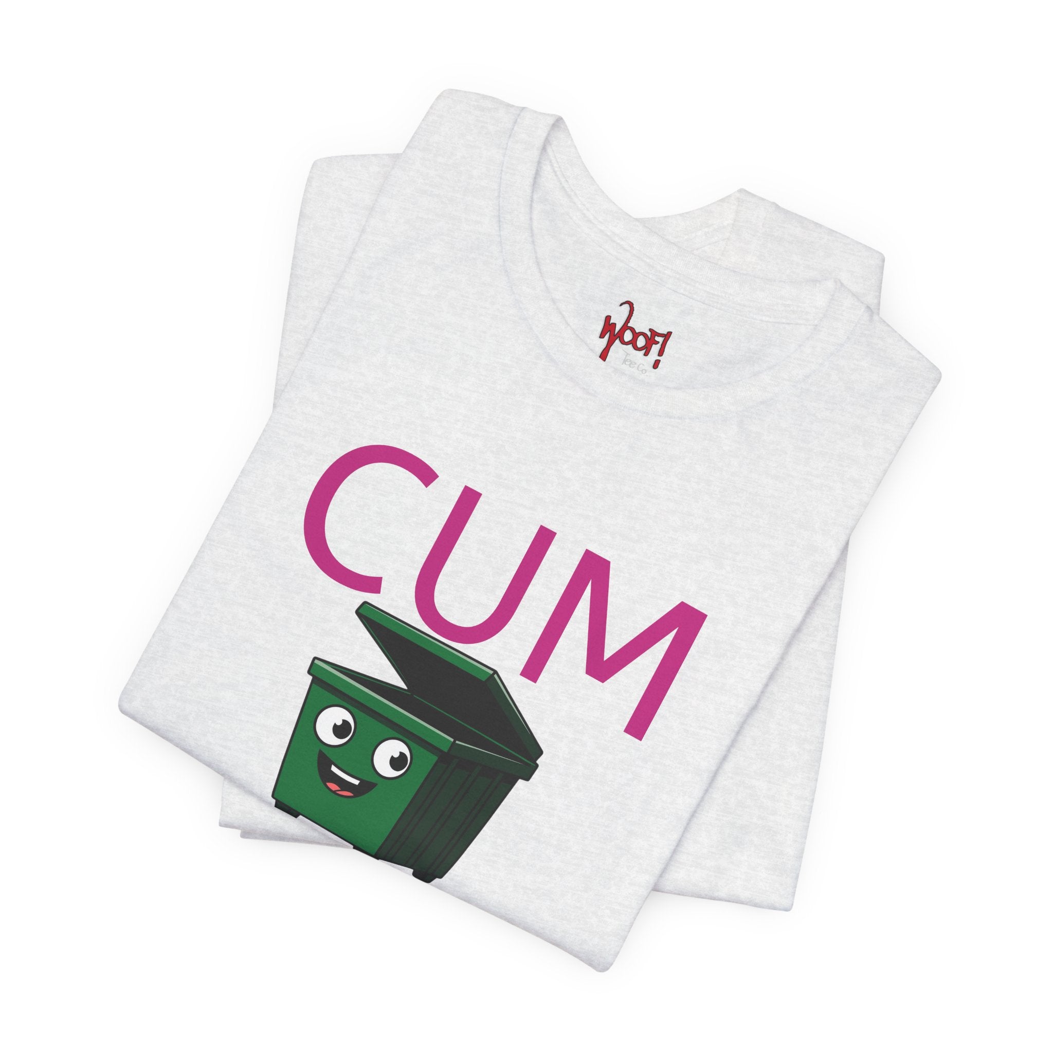Cum Dumpster. T-Shirt