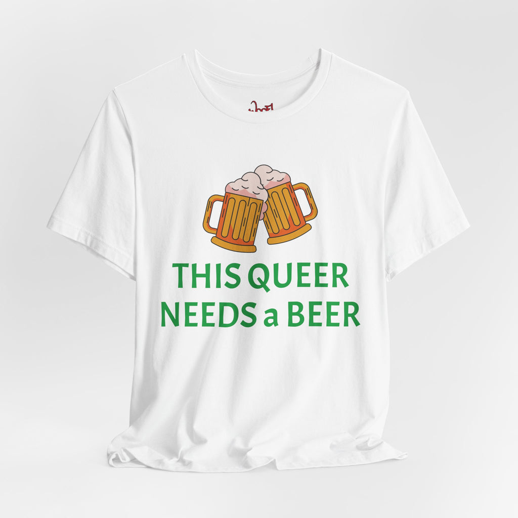 Need Beer. T-Shirt