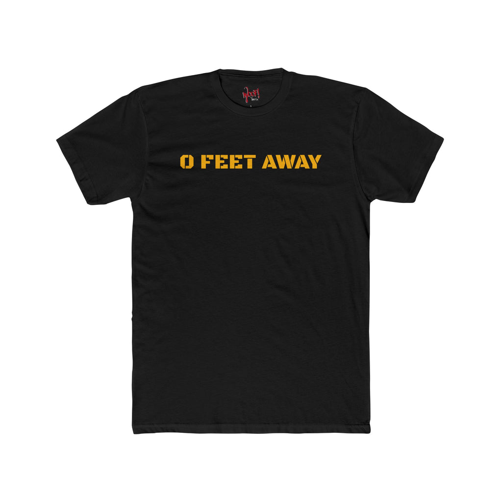 0 Feet Away. T-Shirt