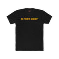 0 Feet Away. T-Shirt
