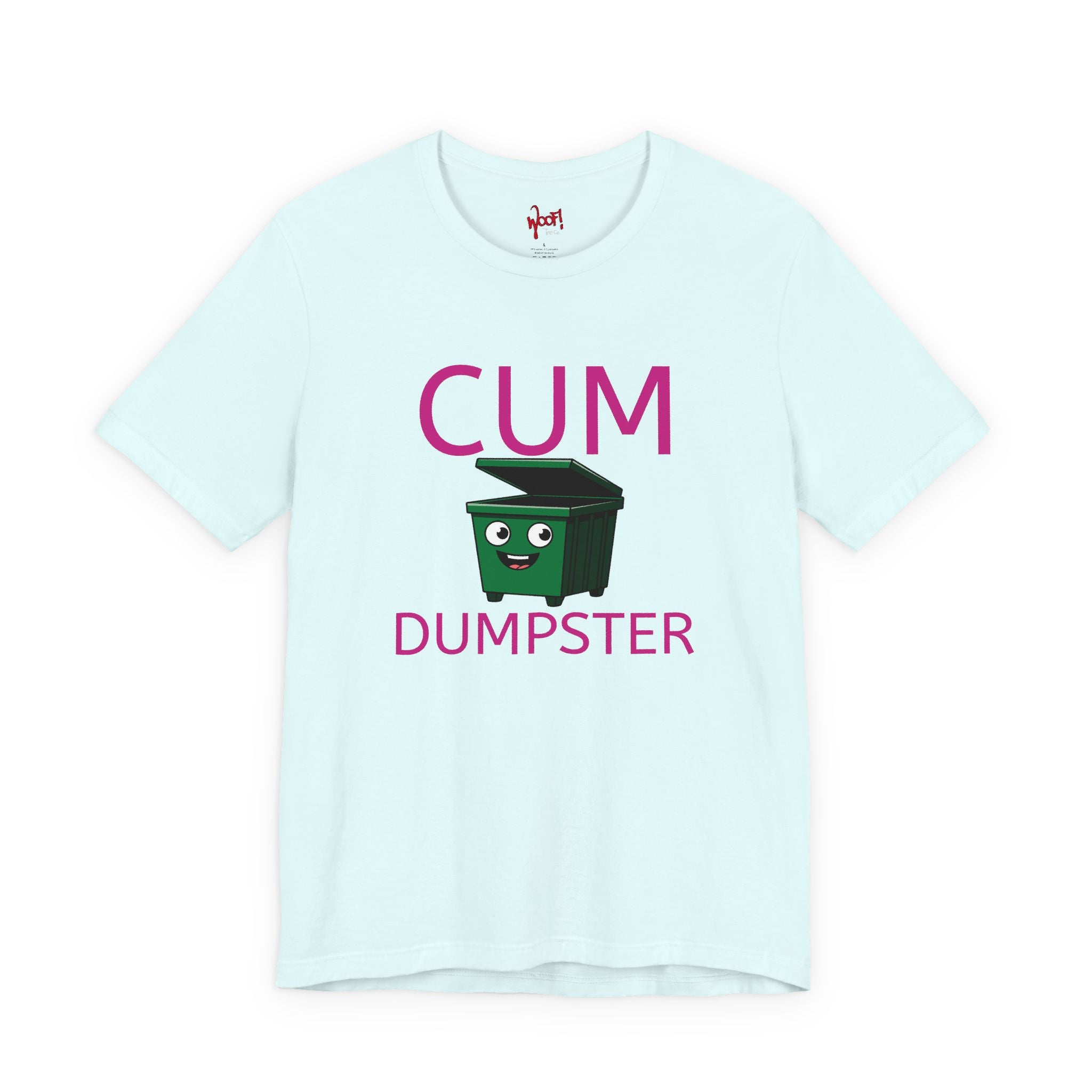 Cum Dumpster. T-Shirt