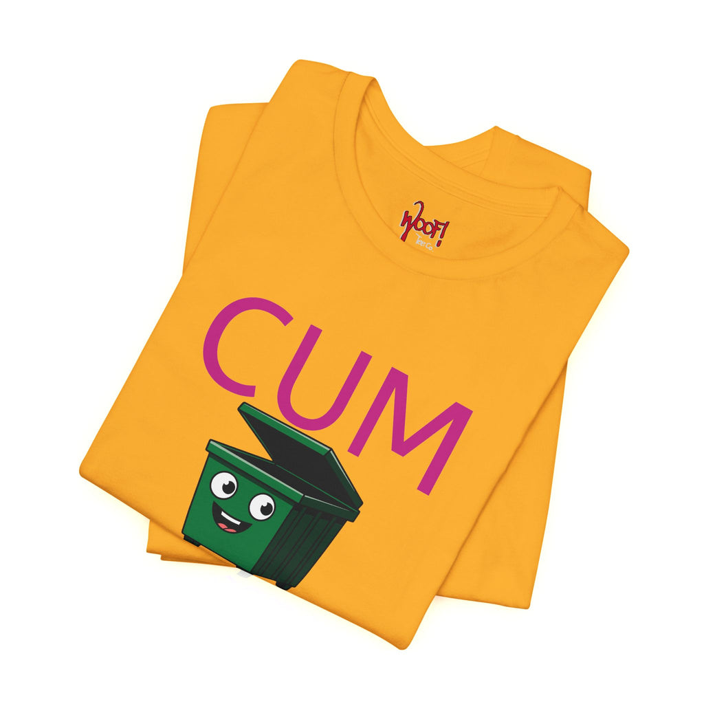 Cum Dumpster. T-Shirt