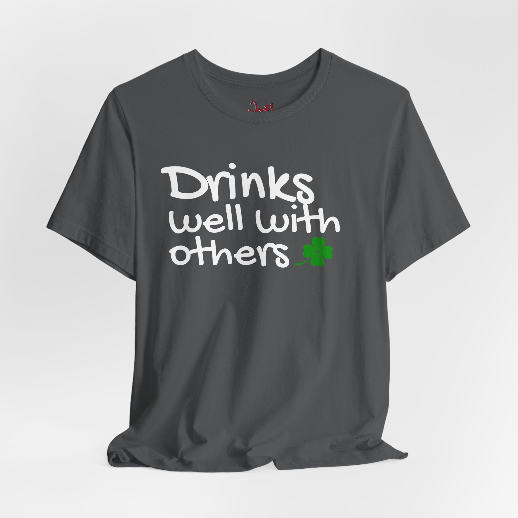 Drinks Well With Others. T-Shirt