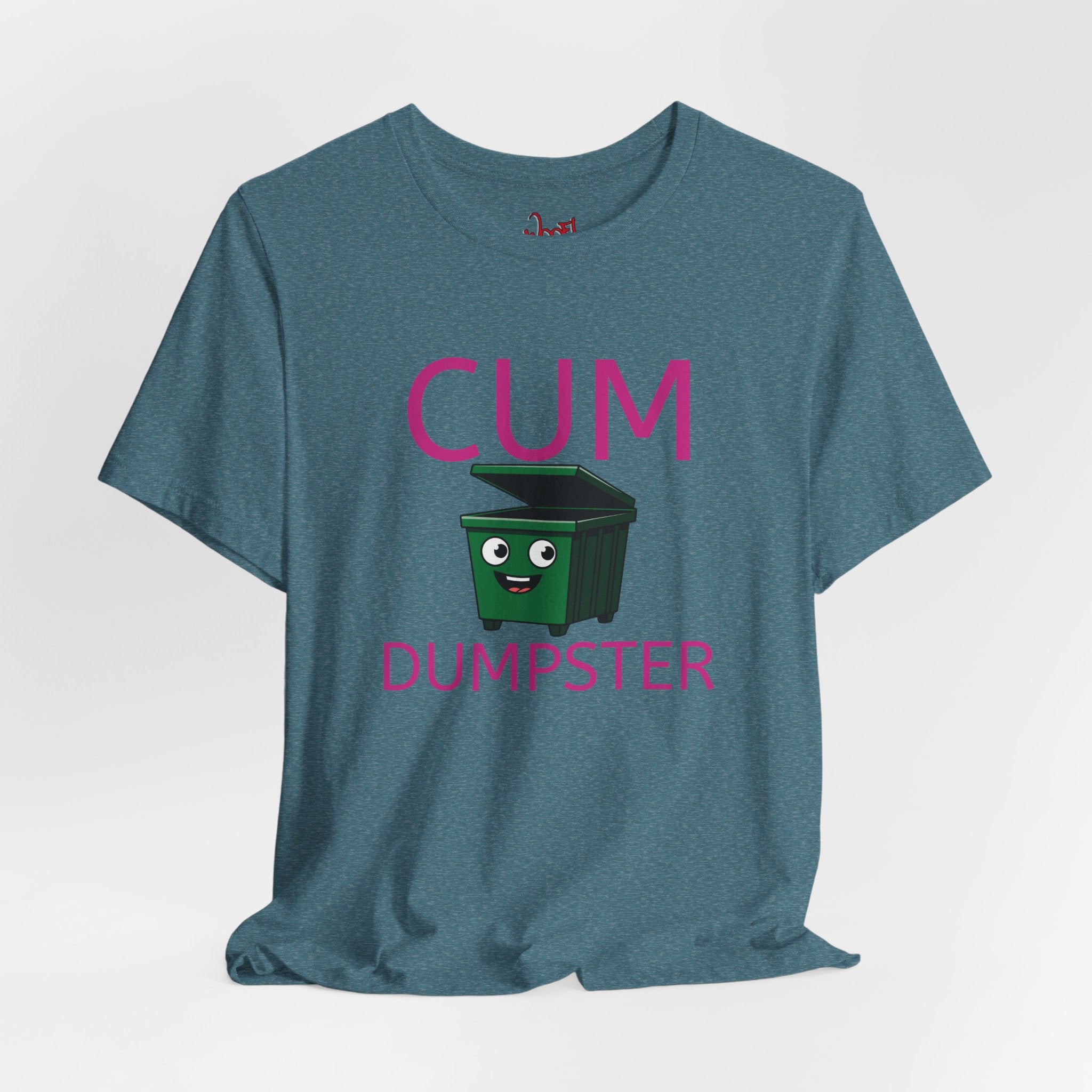 Cum Dumpster. T-Shirt