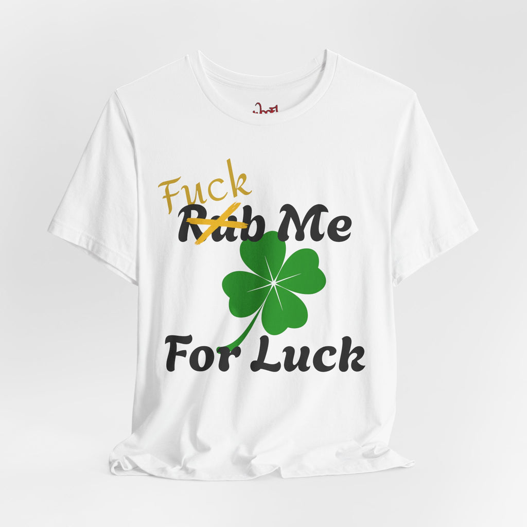 Rub Me For Luck. T-Shirt